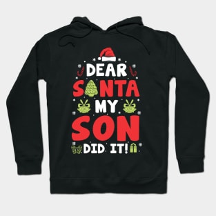 Dear Santa My Son Did It Funny Xmas Gifts Hoodie